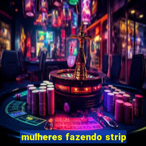 mulheres fazendo strip